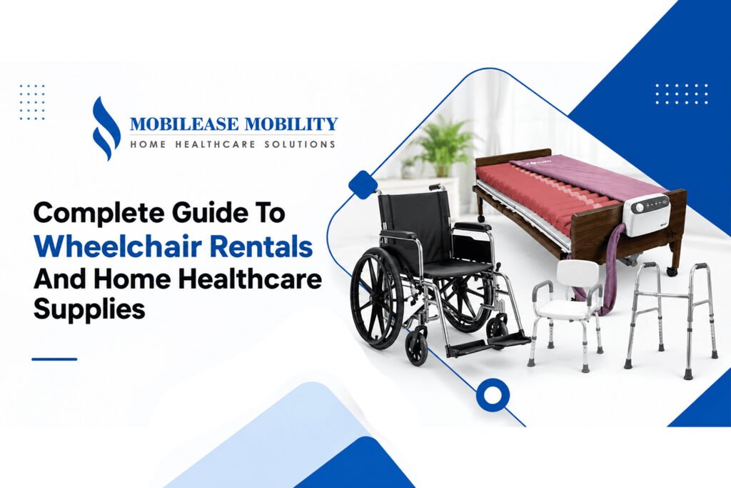 Complete Guide To Wheelchair Rentals And Home Healthcare Supplies